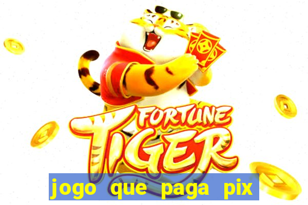 jogo que paga pix de verdade